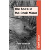 The Face In The Dark Mirror by Peter Lancett
