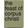 The Feast of Corpus Christi door Vincent J. Corrigan
