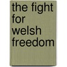 The Fight For Welsh Freedom door Gwynfor Evans