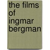 The Films Of Ingmar Bergman door Jesse Kalin