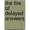 The Fire of Delayed Answers door Bob Sorge