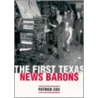 The First Texas News Barons by Patrick Cox