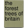 The Forest Trees Of Britain by C. A 1811 Johns