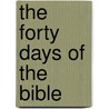 The Forty Days Of The Bible door William Pakenham Walsh