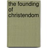 The Founding of Christendom door Warren H. Carroll