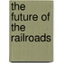 The Future Of The Railroads