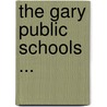 The Gary Public Schools ... door Onbekend