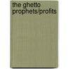 The Ghetto Prophets/Profits by Michael Johns