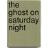 The Ghost on Saturday Night
