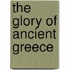 The Glory Of Ancient Greece by Hugh Griffith