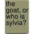 The Goat, or Who Is Sylvia?
