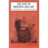 The God Of Freedom And Life door Stephen J. Binz