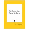 The Great Ones Away To Them door Charles W. Leadbeater