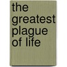 The Greatest Plague Of Life door Henry Mayhew