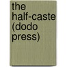 The Half-Caste (Dodo Press) door Dinah Maria Mulock Craik