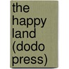 The Happy Land (Dodo Press) door William S. Gilbert