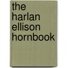 The Harlan Ellison Hornbook by Harlan Ellison