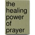 The Healing Power of Prayer