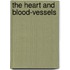 The Heart And Blood-Vessels