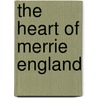 The Heart Of Merrie England door James Samuel Stone