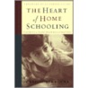 The Heart of Home Schooling by Christopher J. Klicka