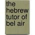 The Hebrew Tutor of Bel Air