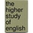 The Higher Study Of English