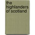 The Highlanders Of Scotland
