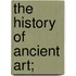 The History Of Ancient Art;