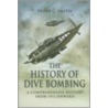 The History Of Dive Bombing door Peter C. Smith