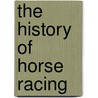 The History Of Horse Racing by John Carter