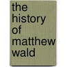 The History Of Matthew Wald door J.G. 1794-1854 Lockhart