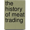 The History Of Meat Trading door Derrick Rixson