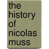 The History Of Nicolas Muss by Charles du Bois-Melly