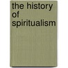 The History Of Spiritualism door Sir Arthur Conan Doyle