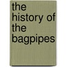 The History Of The Bagpipes by Hugh Cheape