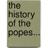 The History Of The Popes... door Ludwig Pastor