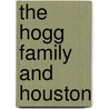 The Hogg Family And Houston by Kate Sayen Kirkland