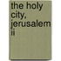 The Holy City, Jerusalem Ii