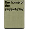 The Home Of The Puppet-Play by Richard Pischel