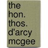 The Hon. Thos. D'Arcy Mcgee door Fennings Taylor