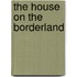 The House On The Borderland