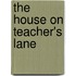 The House on Teacher's Lane