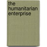 The Humanitarian Enterprise door Larry Minear