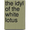 The Idyl Of The White Lotus door Tiruvalum Subba Row