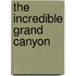The Incredible Grand Canyon