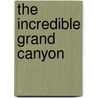 The Incredible Grand Canyon door Scott Thybony
