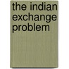 The Indian Exchange Problem door Frank Victor Rushforth