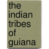 The Indian Tribes Of Guiana door Onbekend