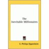The Inevitable Millionaires door Edward Phillips Oppenheim